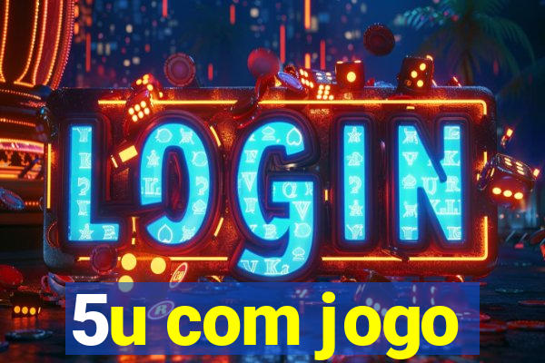 5u com jogo